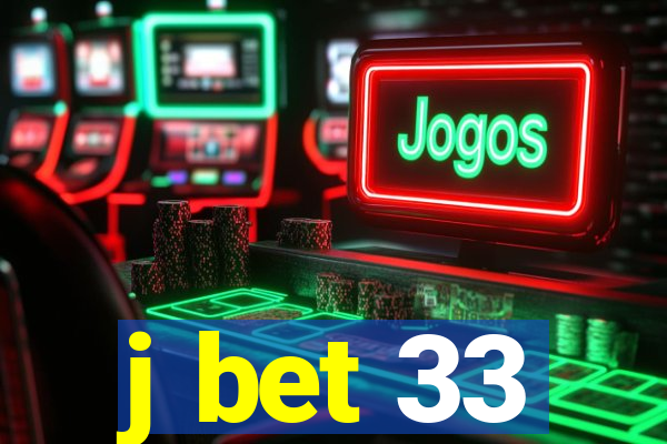 j bet 33