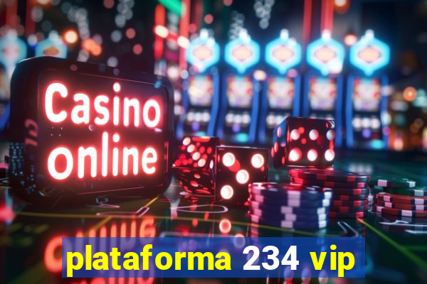 plataforma 234 vip