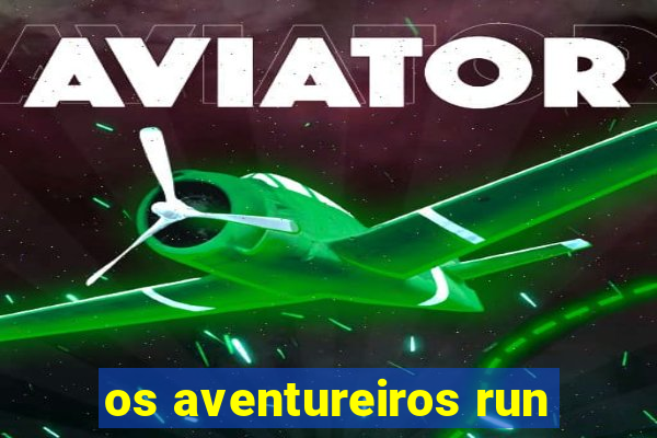 os aventureiros run