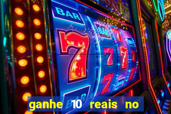 ganhe 10 reais no cadastro bet