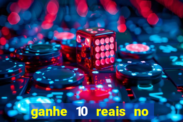 ganhe 10 reais no cadastro bet