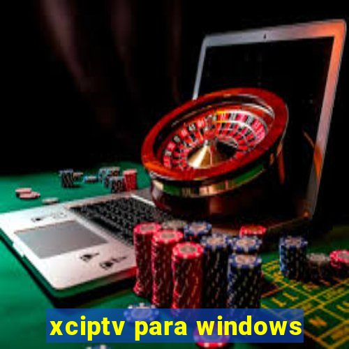 xciptv para windows