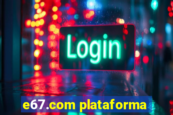 e67.com plataforma