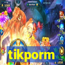 tikporm