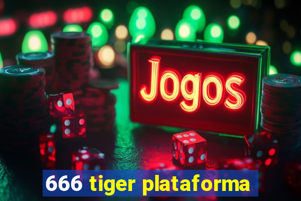 666 tiger plataforma