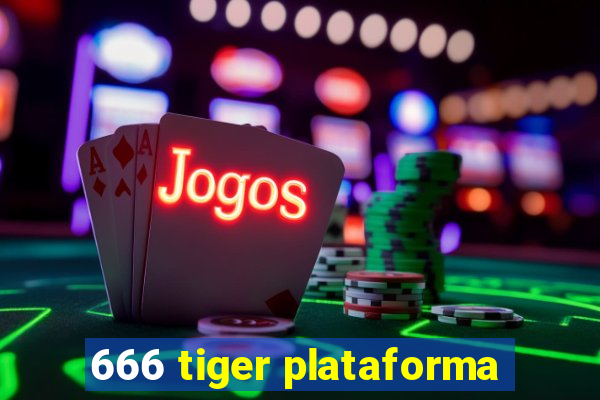 666 tiger plataforma