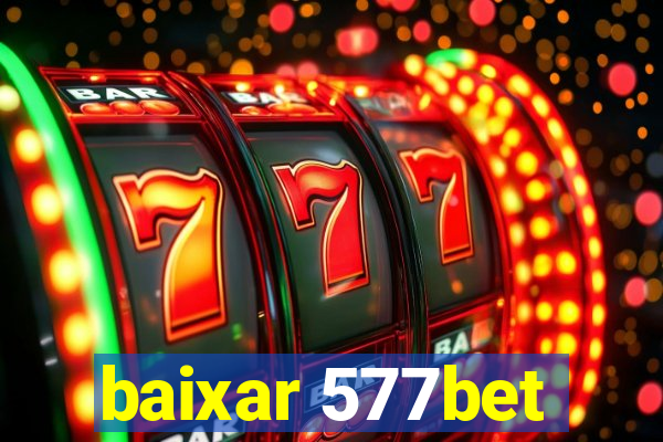 baixar 577bet