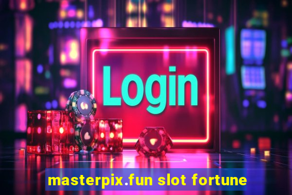 masterpix.fun slot fortune