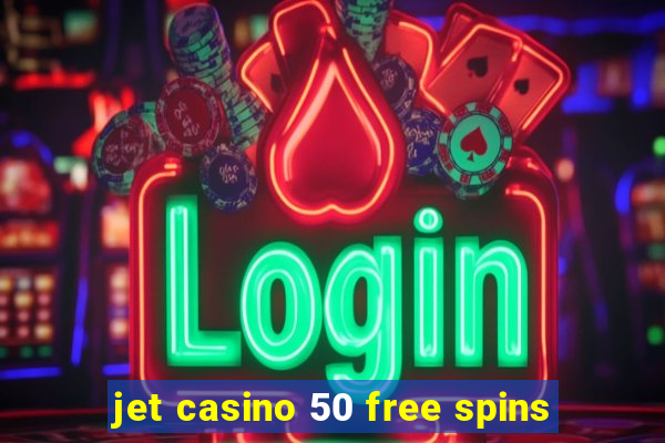 jet casino 50 free spins