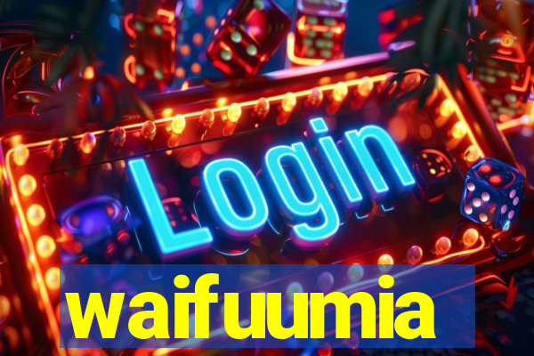 waifuumia