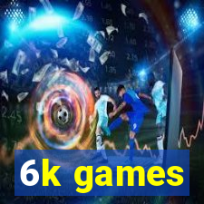 6k games