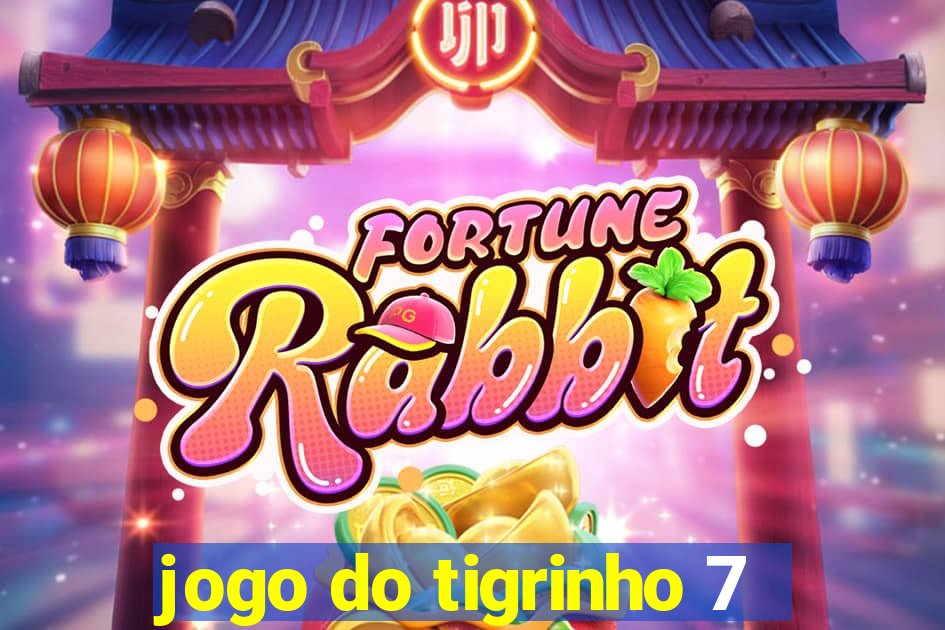 jogo do tigrinho 7