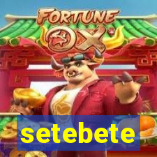 setebete