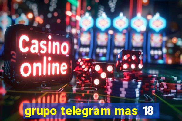 grupo telegram mas 18