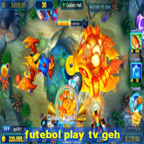 futebol play tv geh