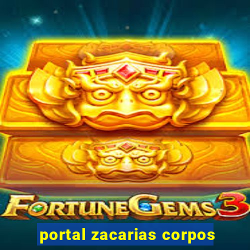 portal zacarias corpos