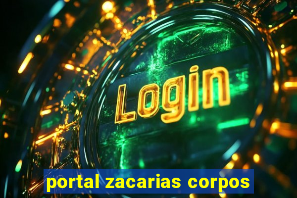 portal zacarias corpos