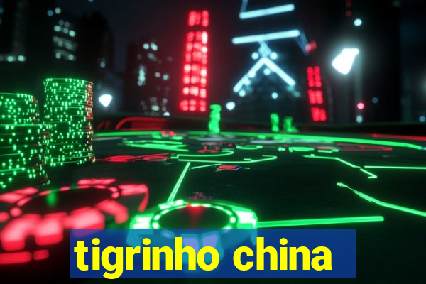 tigrinho china