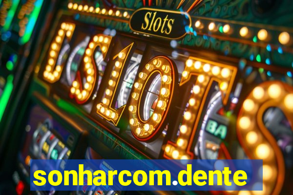 sonharcom.dente