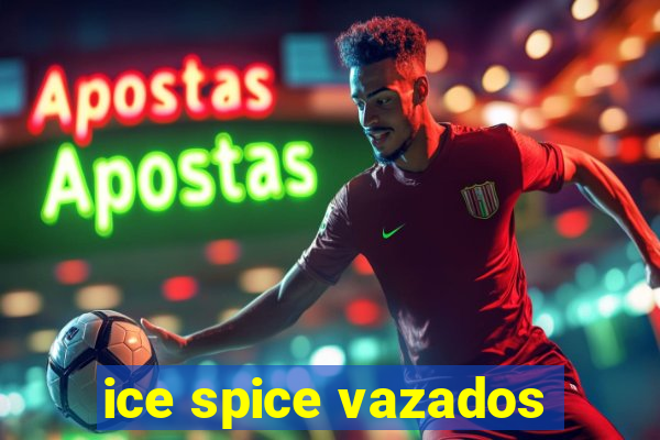 ice spice vazados