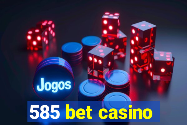 585 bet casino