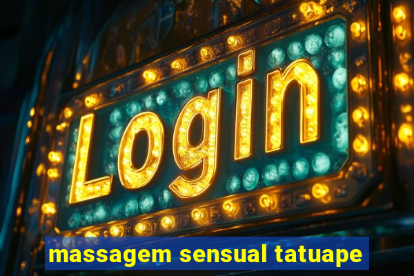 massagem sensual tatuape