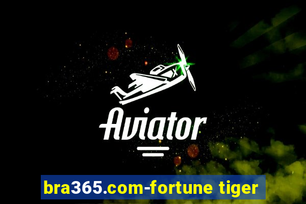 bra365.com-fortune tiger