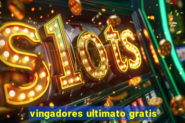 vingadores ultimato gratis