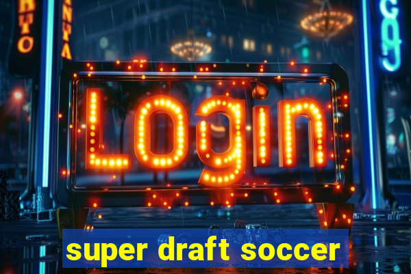 super draft soccer