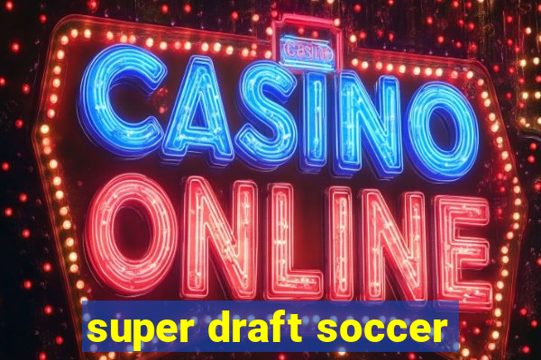 super draft soccer