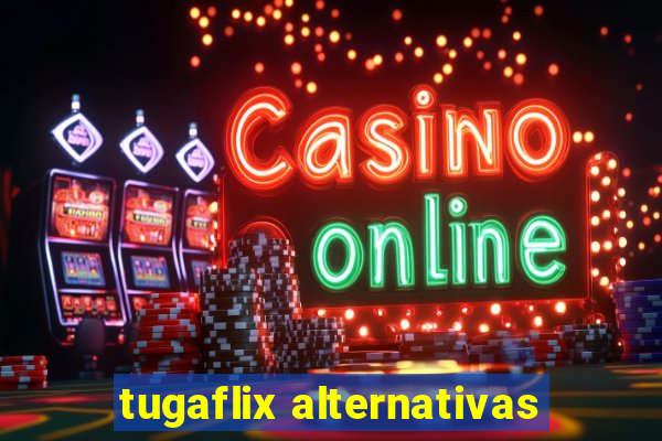 tugaflix alternativas