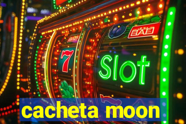 cacheta moon