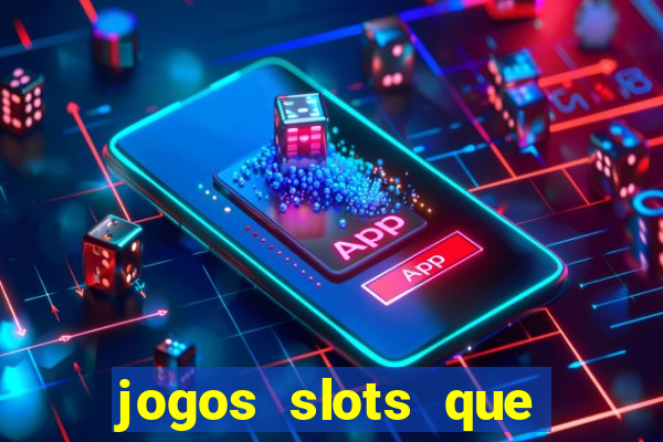 jogos slots que pagam no cadastro