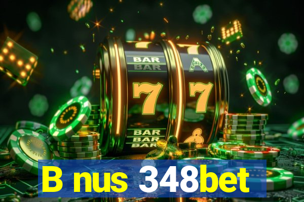 B nus 348bet