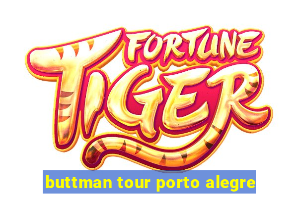 buttman tour porto alegre