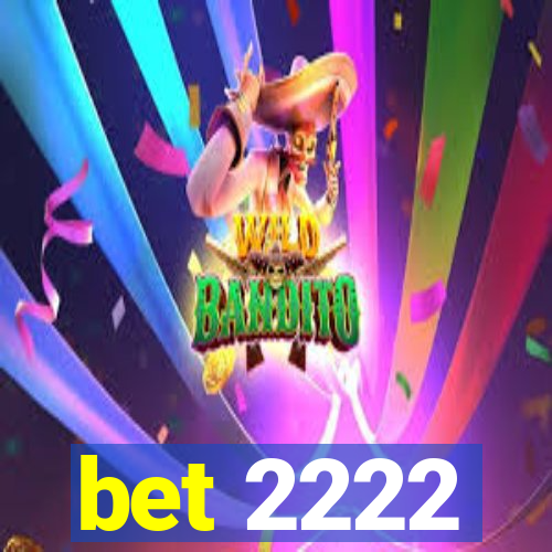 bet 2222