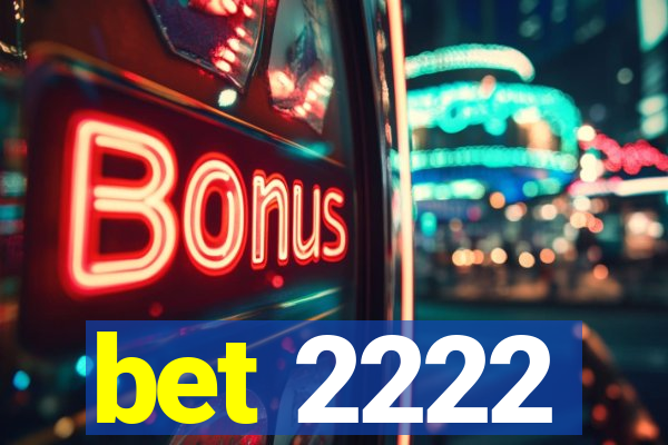 bet 2222