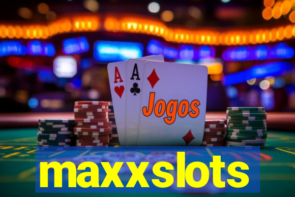 maxxslots