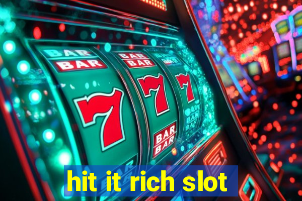 hit it rich slot