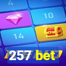 257 bet