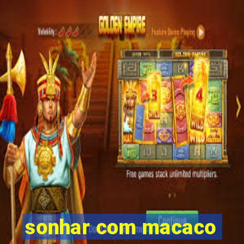 sonhar com macaco