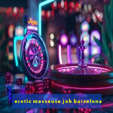 erotic masseuse job barcelona