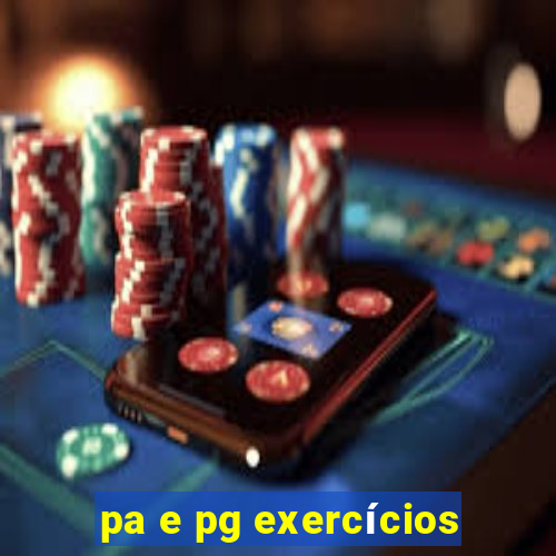 pa e pg exercícios