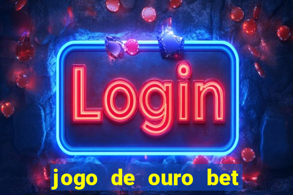 jogo de ouro bet código promocional