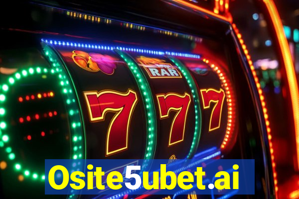 Osite5ubet.ai