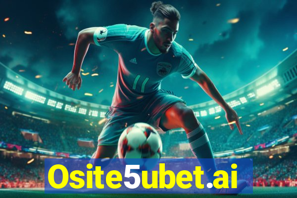 Osite5ubet.ai