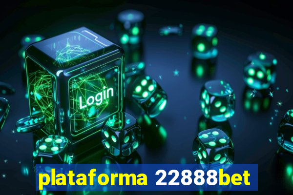 plataforma 22888bet