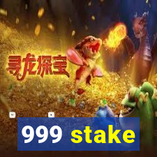 999 stake