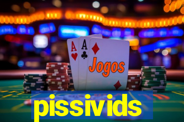 pissivids