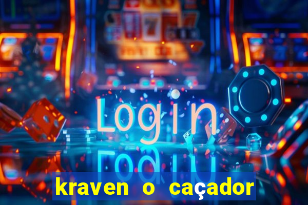 kraven o caçador filme completo dublado pobreflix